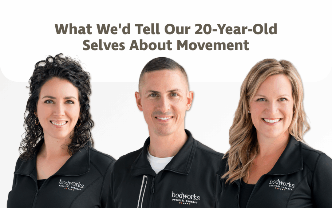 What We'd Tell Our 20-Year-Old Selves About Movement